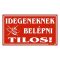 Piktogram Idegeneknek belépni tilos piros